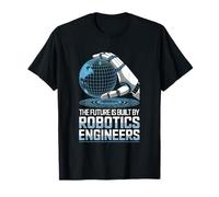 The Future is Built by Robotics Engineers AI Automation T-Shirt
