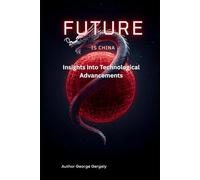 The Future is Chinese: Insights into Technological Advancements