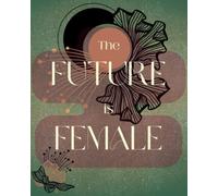 The Future is Female Notebook: 80-Page 8x10 Lined Feminist Notebook