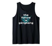 the future is Gangbang - Gangbang Gifts for Men and Women Tank Top