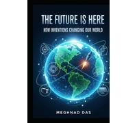 The Future Is Here: New Inventions Changing Our World