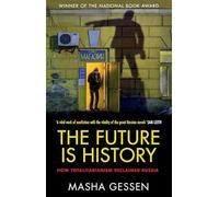 The Future is History : How Totalitarianism Reclaimed Russia