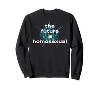 the future is Homosexual - cute gay gifts for men and women Sweatshirt