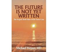 The Future is Not Yet Written: The Sequel: Both Sides of the Same Coin