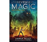 The Future King: Volume 3 (Revenge of Magic)