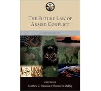 The Future Law of Armed Conflict (The Lieber Studies Series)