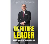 The Future Leader: What It Takes To Be The Next-gen Ceo