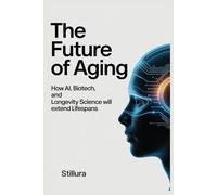 The Future of Aging: How AI, Biotech, and Longevity Science Will Extend Lifespans