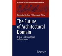 The Future of Architectural Domain : Is AI an Existential threat or Opportunity?