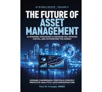 The Future of Asset Management: AI-Powered Strategies to Maximize NOI, Optimize Capital, and Outperform the Market (AI in Real Estate)
