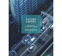 The Future of Autonomous Vehicles: Insights from Multiple Expert Discussions around the World - Final Report (Future Agenda)