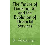 The Future of Banking: AI and the Evolution of Financial Services