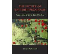 The Future of Batterer Programs: Reassessing Evidence-Based Practice (New England Gender, Crime & Law)