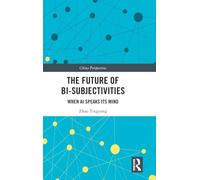 The Future of Bi-Subjectivities: When AI Speaks Its Mind (China Perspectives)