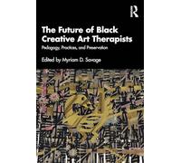 The Future of Black Creative Arts Therapists: Pedagogy, Practices, and Preservation