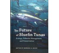 The Future of Bluefin Tunas - Ecology, Fisheries Management, and Conservation