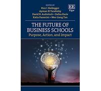 The Future of Business Schools: Purpose, Action, and Impact
