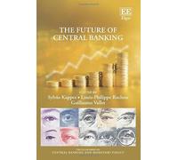 The Future of Central Banking (The Elgar Series on Central Banking and Monetary Policy)