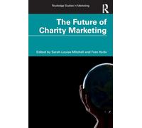 The Future of Charity Marketing (Routledge Studies in Marketing)