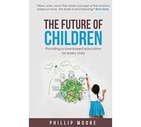 The Future of Children: Providing a love-based education for every child (The Future of Education)