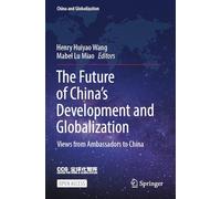 The Future of China’s Development and Globalization: Views from Ambassadors to China (China and Globalization)