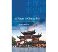 The Future of China's Past : Reflections on the Meaning of China’s Rise