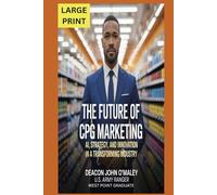 The Future of CPG Marketing: AI, Strategy and Innovation in a Transforming Industry (Deacon O’Maley: AI Coach for Small Business)