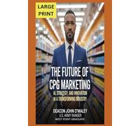 The Future of CPG Marketing: AI, Strategy and Innovation in a Transforming Industry (Deacon O’Maley: AI Coach for Small Business)