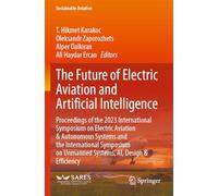 The Future of Electric Aviation and Artificial Intelligence: Proceedings of the 2023 International Symposium on Electric Aviation & Autonomous Systems ... Design & Efficiency (Sustainable Aviation)