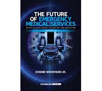 The Future of Emergency Medical Services : Artificial Intelligence, Technology, and Innovation