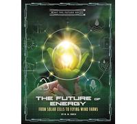 The Future of Energy: From Solar Cells to Flying Wind Farms (What the Future Holds)
