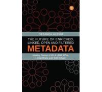 The Future of Enriched, Linked, Open and Filtered Metadata : Making Sense of IFLA LRM, RDA, Linked Data and BIBFRAME
