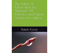 The Future of Fabrication by Waterjet: AI, Robotics, and Smart Sensors in Cutting