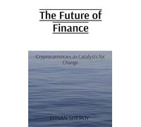 The Future of Finance: Cryptocurrencies as Catalysts for Change