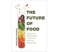 The Future of Food: Issues and Innovations in the 21st Century and Beyond