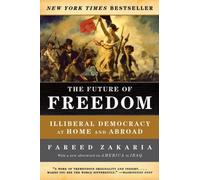 The Future of Freedom : Illiberal Democracy at Home and Abroad