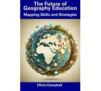 The Future of Geography Education: Mapping Skills and Strategies