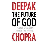 The Future of God: A practical approach to Spirituality for our times