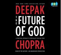 The Future of God: A Practical Approach to Spirituality for Our Times [Audio]