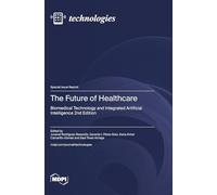 The Future of Healthcare: Biomedical Technology and Integrated Artificial Intelligence 2nd Edition