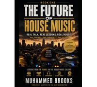 THE FUTURE OF HOUSE MUSIC VOLUME ONE: Protecting the Culture, Preparing the Next Generation