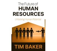 The Future of Human Resources: Unlocking Human Potential