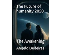 The Future of humanity 2050: The Awakening