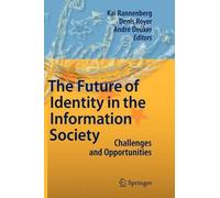 The Future of Identity in the Information Society: Challenges and Opportunities