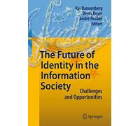 The Future of Identity in the Information Society: Challenges and Opportunities