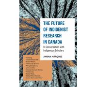 The Future of Indigenist Research in Canada : In Conversation with Indigenous Scholars