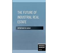 The Future of Industrial Real Estate - Opportunities Ahead