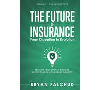 The Future of Insurance: From Disruption to Evolution: Volume I. The Incumbents