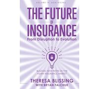 The Future of Insurance, Volume IV. Asia Rising: Blazing New Paths in The Asian Insurance Market (The Future of Insurance: From Disruption to Evolution)
