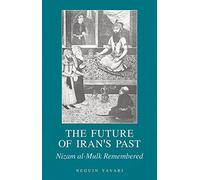 The Future of Iran's Past: Nizam al-Mulk Remembered